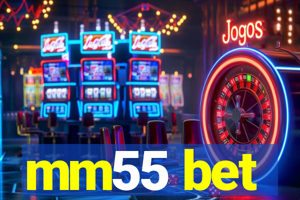 mm55 bet